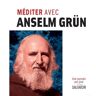 Méditer avec Anselm Grün Anselm Grün Salvator