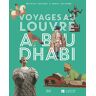 Voyages au Louvre Abu Dhabi Béatrice Fontanel, Daniel Wolfromm Seuil Jeunesse, Louvre Abu Dhabi