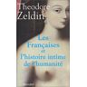 Les Françaises et l'histoire intime de l'humanité Theodore Zeldin Fayard