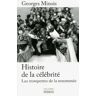 Histoire de la célébrité : les trompettes de la renommée Georges Minois Perrin