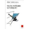 Faut-il intégrer la Turquie ? Éric Biegala Ed. de l'Aube