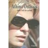 Athina Onassis : dans l'oeil du cyclone Alexis Mantheakis Favre