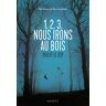 1, 2, 3, nous irons au bois Philip Le Roy Rageot