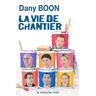 La vie de chantier Dany Boon Cherche Midi