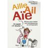 Aille, ail, aïe, ma langue est malade ! : 80 jeux pour tester vos connaissances en orthographe Jean-Pierre Colignon Archipel