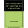 pour comprendre le yoga et les lois brahmaniques