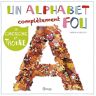 Un alphabet complètement fou Manuela Ancutici Grenouille éditions