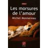 Les morsures de l'amour Michel Monnereau Ed. de la Loupe