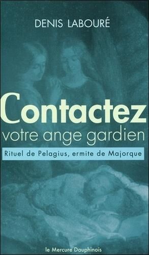 Contactez votre ange gardien. Rituel (anacrise) de Pelagius, ermite de Majorque