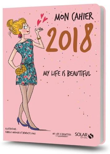 Mon cahier My life is beautiful ! Edition 2018