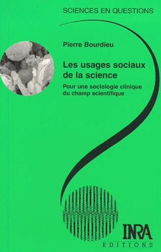 Les usages sociaux de la science. Pour une sociologie clinique du champ scientifique