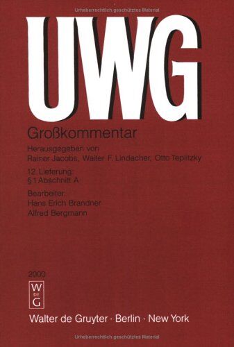 Uwg Grosskommentar Zum Gesetz Gegen Den Unlauteren Wettbewerb Mit Nebengesetzen. Pflichtfortsetzung/§ 1 Abschnitt A