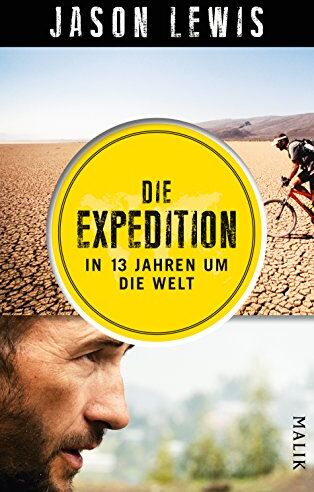 Jason Lewis Die Expedition: In 13 Jahren Um Die Welt