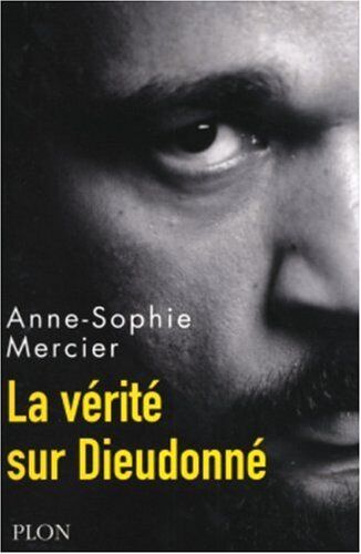 Anne-Sophie Mercier La Vérité Sur Dieudonné