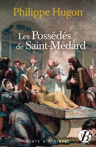 Philippe Hugon Les Possédés De Saint-Médard