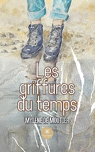Mylène de Moutier Les Griffures Du Temps
