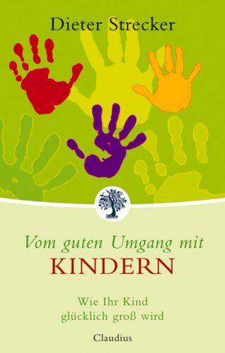 Dieter Strecker Vom Guten Umgang Mit Kindern: Wie Ihr Kind Glücklich Groß Wird