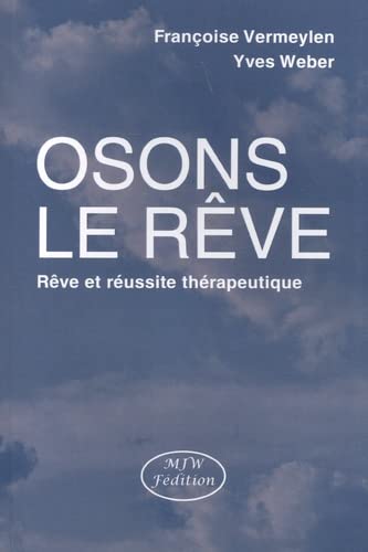 Françoise Vermeylen Osons Le Rêve : Rêve Et Réussite Thérapeuthique