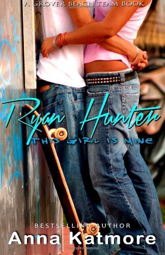 Anna Katmore Ryan Hunter - This Girl Is Mine (Grover Beach Team #2)