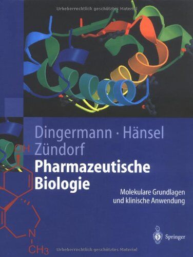 Theo Dingermann Pharmazeutische Biologie: Molekulare Grundlagen Und Klinische Anwendung: Molekulare Grundlagen Und Klinische Anwendungen