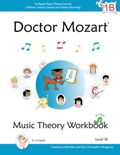 Musgrave, Paul Christopher Doctor Mozart Music Theory Workbook Level 1b: In-Depth Piano Theory Fun For Children'S Music Lessons And Homeschooling: Highly Effective For Beginners Learning A Musical Instrument