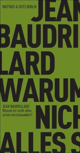 Jean Baudrillard Warum Ist Nicht Schon Alles Verschwunden?