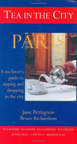 Jane Pettigrew Paris: A Tea Lover'S Guide To Sipping And Shopping In The City (Tea In The City)