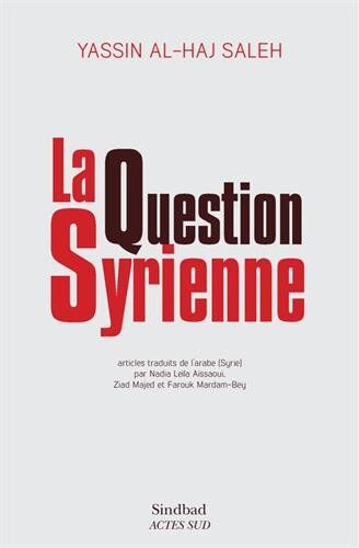 Yassin Al-Haj Saleh La Question Syrienne