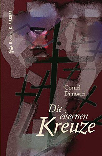 Cornel Dimovici Die Eisernen Kreuze. Roman