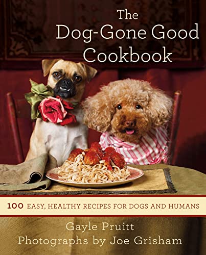 Gayle Pruitt The Dog-Gone Good Cookbook: 100 Easy, Healthy Recipes For Dogs And Humans