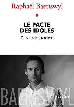 Le Pacte Des Idoles : Trois Essais Girardiens