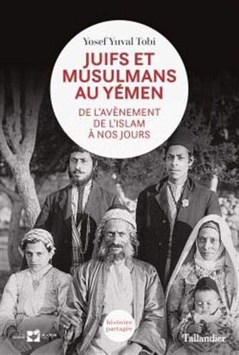 Juifs Et Musulmans Au Yémen : De L'Avènement De L'Islam À Nos Jours