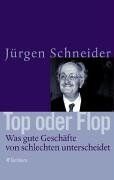 Jürgen Schneider Oder Flop. Was Gute Geschäfte Von Schlechten Unterscheidet