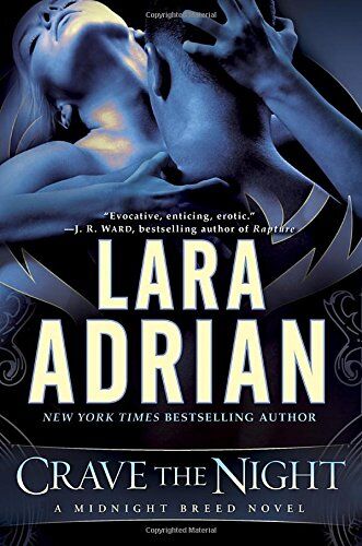 Lara Adrian Crave The Night: A Midnight Breed Novel