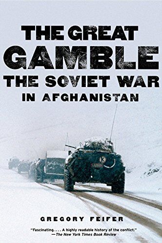 Gregory Feifer The Great Gamble: The Soviet War In Afghanistan