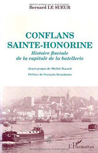 Le Sueur Conflans-Sainte-Honorine: Histoire Fluviale De La Capitale De La Batellerie