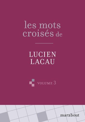 Les Mots Croisés De Lucien Lacau : Volume 3