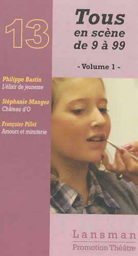 Philippe Bastin Tous En Scène De 9 À 99 : Volume 1