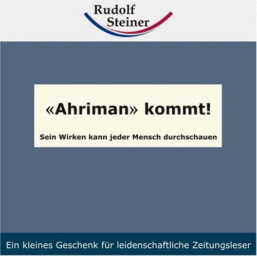 Rudolf Steiner Ahriman Kommt! Sein Wirken Kann Jeder Mensch Durchschauen