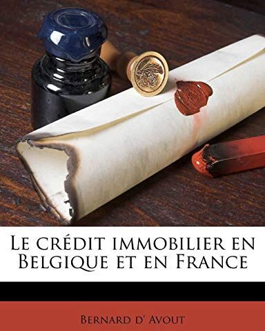 Avout, Bernard D Le Credit Immobilier En Belgique Et En France