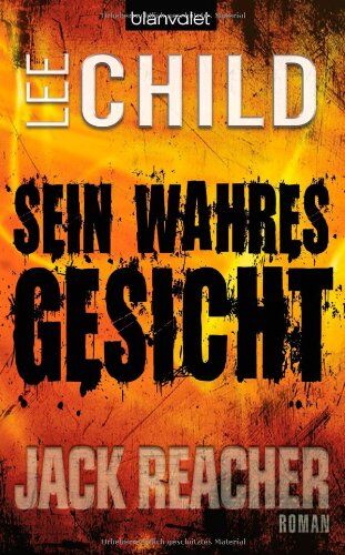 Lee Child Sein Wahres Gesicht: Ein Jack-Reacher-Roman