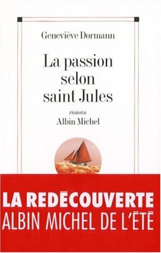 Geneviève Dormann Passion Selon Saint Jules (La) (Romans, Nouvelles, Recits (Domaine Francais))