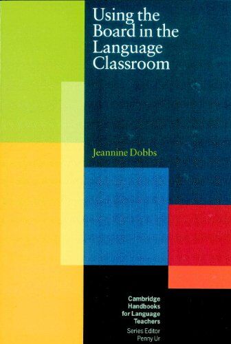 Jeannine Dobbs Using The Board In The Language Classroom (Cambridge Handbooks For Language Teachers)