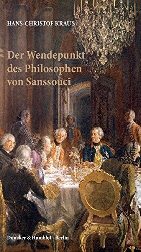 Hans-Christof Kraus Der Wendepunkt Des Philosophen Von Sanssouci.