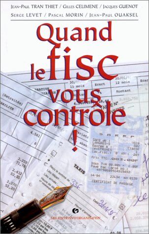 Gilles Celimene Quand Le Fisc Vous Contrôle : Anticiper Un Contrôle Fiscal, Gérer La Procédure Et Réagir En Cas De Redressement