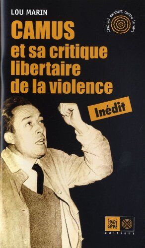 Lou Marin Camus Et Sa Critique Libertaire De La Violence