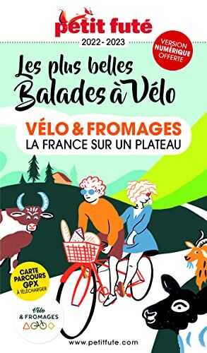Guide Vélo Et Fromages 2022-2023 Petit Futé: La France Sur Un Plateau