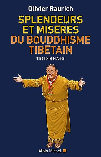 Olivier Raurich Splendeurs Et Misères Du Bouddhisme Tibétain: Trente Ans Auprès D'Un Maître Abuseur