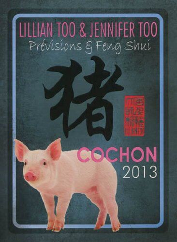 Lillian & Jennifer Too Cochon 2013 - Prévisions & Feng Shui