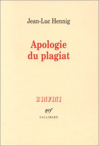 Jean-Luc Hennig Apologie Du Plagiat (Infini Coll)